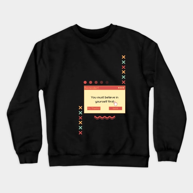 believe in yourself first pixel art Crewneck Sweatshirt by TrendsCollection